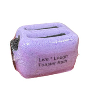 Live laugh, toaster bath, bomb